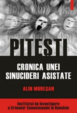 Bucureşti - Carte despre Fenomenul Pitesti,, reeducare, inchisori comuniste